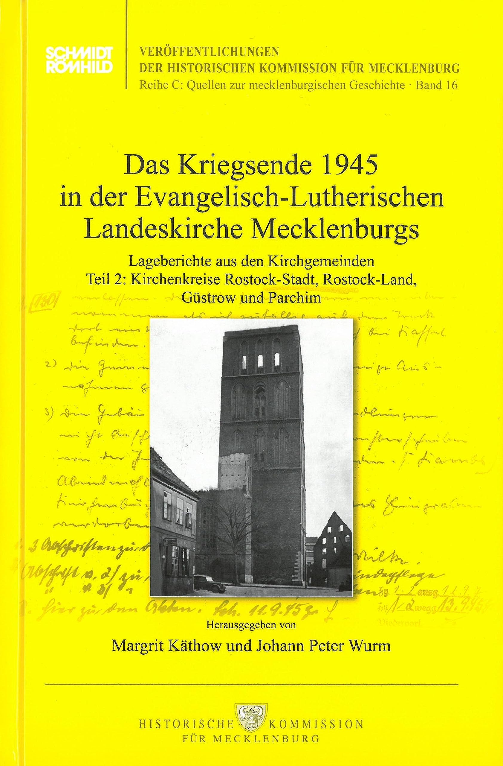 Das Kriegsende 1945 in der Evangelisch-Lutherischen Landeskirche Mecklenburgs: Lageberichte aus den Kirchengemeinden. Teil 2: Kirchenkreise Rostock-Stadt, Rostock-Land, Güstrow und Parchim