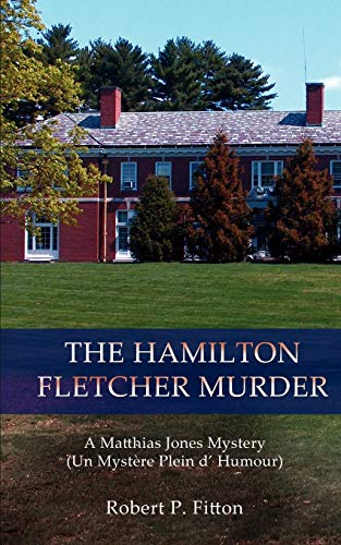 The Hamilton Fletcher Murder: A Matthias Jones Mystery (Un Myst¿re Plein d' Humour): A Matthias Jones Mystery (Un Mystere Plein D' Humour)