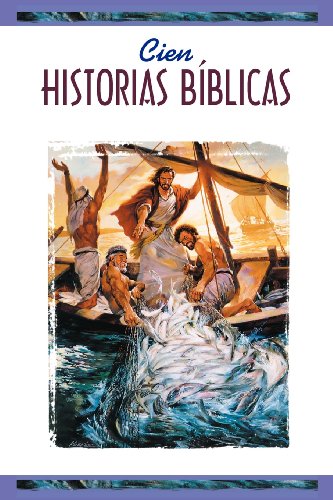 Cien Historias Biblicas (One Hundred Bible Stories) = One Hundred Bible Stories = One Hundred Bible Stories = One Hundred Bible Stories = One Hundred