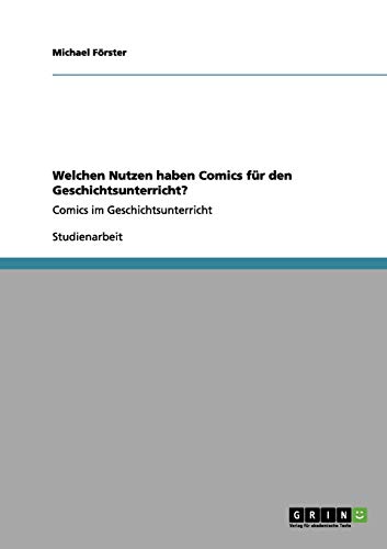 Welchen Nutzen haben Comics für den Geschichtsunterricht?: Comics im Geschichtsunterricht