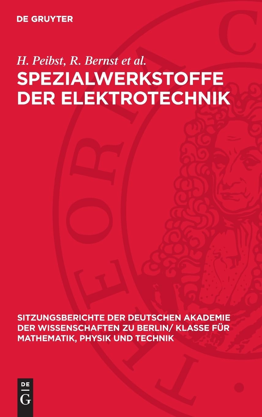 Spezialwerkstoffe der Elektrotechnik: Werkstoffe für die Elektrotechnik; [erweiterter Vortrag vor der Klasse für Mathematik, Physik und Technik am 6. ... für Mathematik, Physik und Technik, 1964,1)