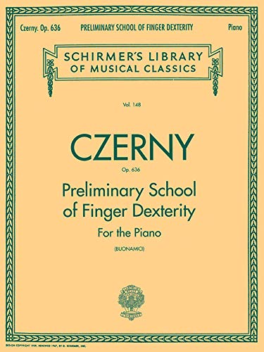 Preliminary School of Finger Dexterity, Op. 636: Piano Technique: Schirmer Library of Classics Volume 148 Piano Technique