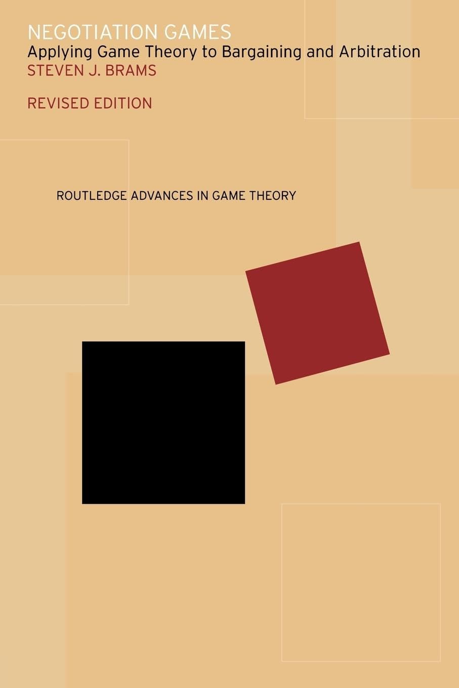 Negotiation Games (Routledge Advances in Game Theory, 002.): Applying Game Theory to Bargaining and Arbitration