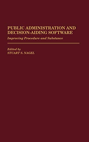 Public Administration and Decision-Aiding Software: Improving Procedure and Substance (New Directions in Information Management)