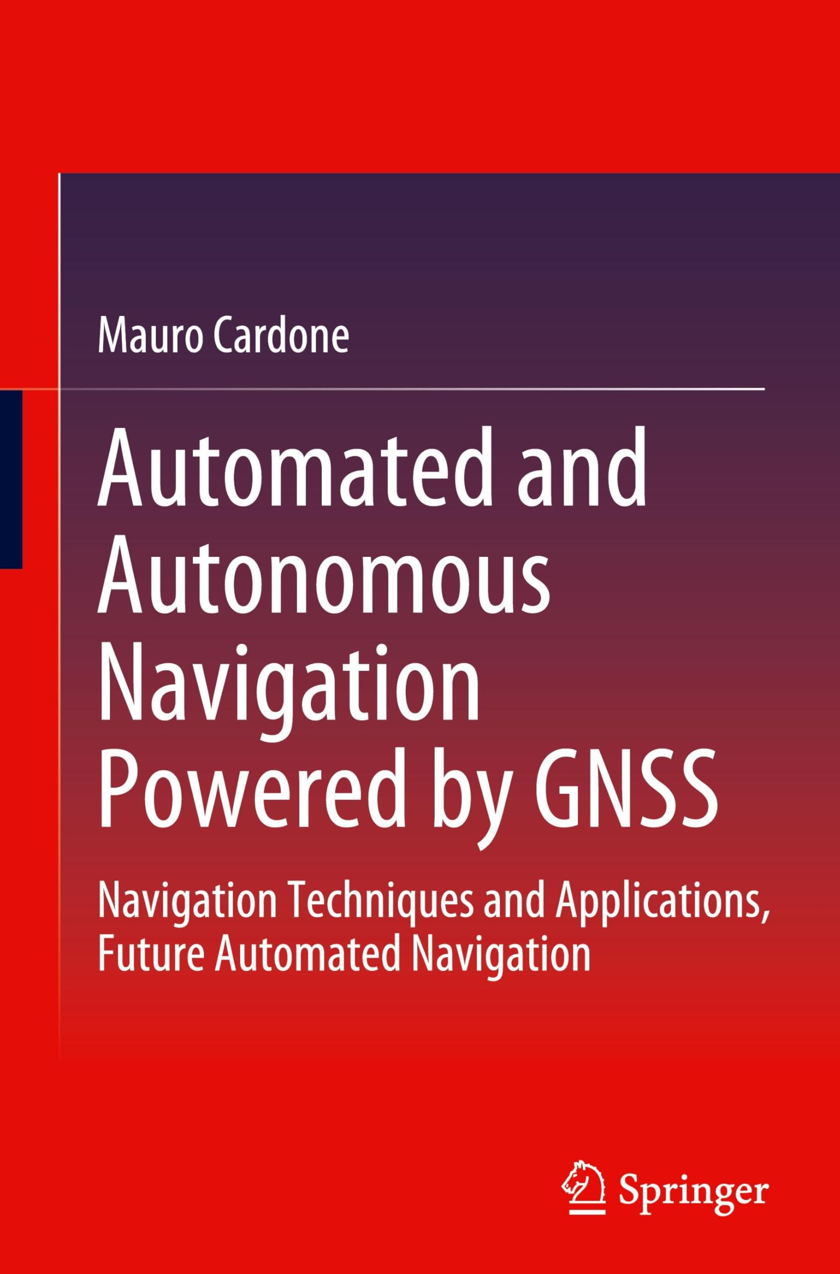 Automated and Autonomous Navigation Powered by GNSS: Navigation Techniques and Applications, Future Automated Navigation