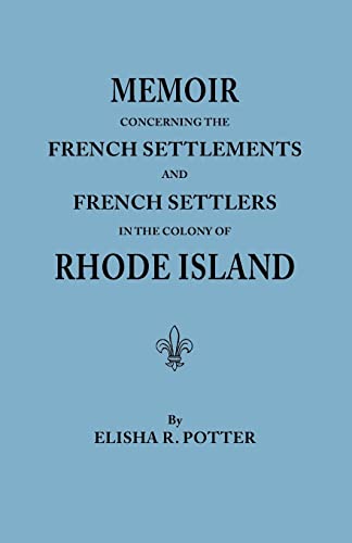 Memoir Concerning the French Settlements and French Settlers in the Colony of Rhode Island (Rhode Island Historical Tracts Ser. 5)