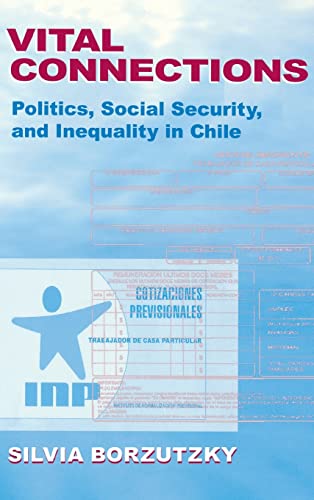 Vital Connections: Politics, Social Security, and Inequality in Chile (Kellogg Institute Democracy and Development)