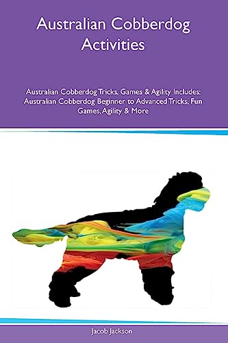 Australian Cobberdog Activities Australian Cobberdog Tricks, Games & Agility Includes: Australian Cobberdog Beginner to Advanced Tricks, Fun Games, Agility and More
