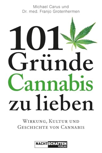 101 Gründe, Cannabis zu lieben: Wirkung, Kultur und Geschichte von Cannabis