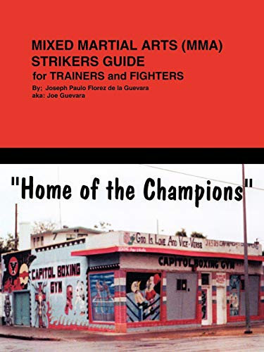 Mixed Martial Arts (MMA) Strikers Guide for Trainers and Fighters