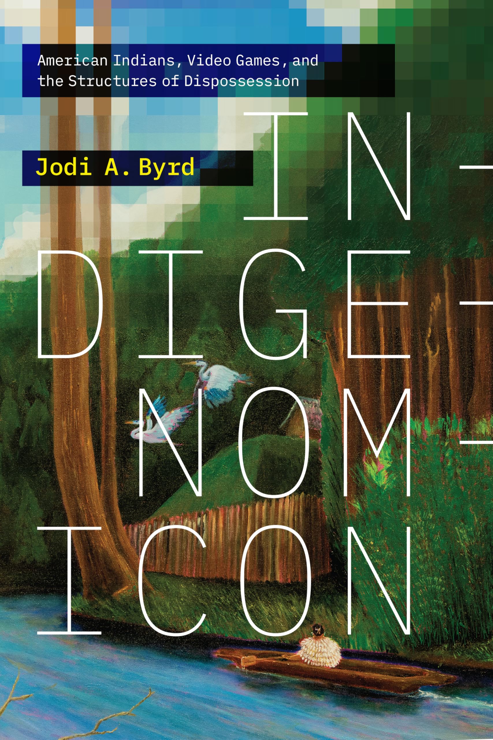 Indigenomicon: American Indians, Video Games, and the Structures of Dispossession (Power Play: Games, Politics, Culture)