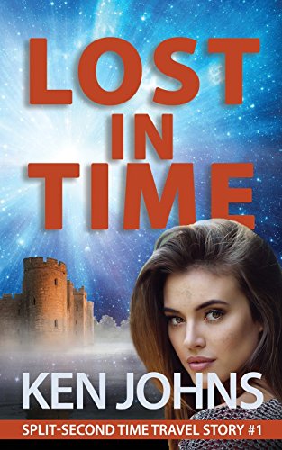 Lost in Time: Split-Second Time Travel Story #1 (Split-Second Time Travel Series, Band 1)