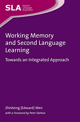 Working Memory and Second Language Learning: Towards an Integrated Approach (Second Language Acquisition, 100)