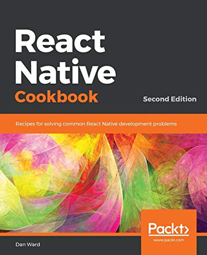 React Native Cookbook: Step-by-step recipes for solving common React Native development problems, 2nd Edition (English Edition)