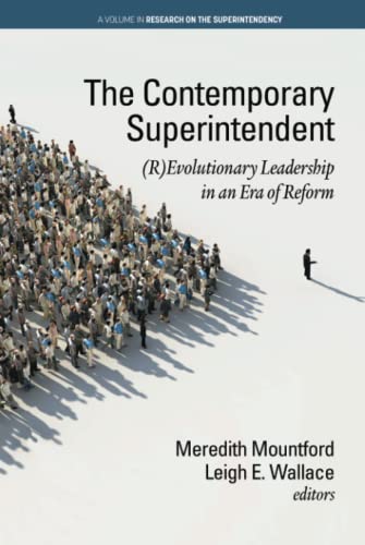 The Contemporary Superintendent: (R)Evolutionary Leadership in an Era of Reform: (R)Evolutionary Leadership in an Era of Reform (hc) (Research on the Superintendency)