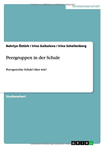 Peergruppen in der Schule: Peer-gerechte Schule! Aber wie?