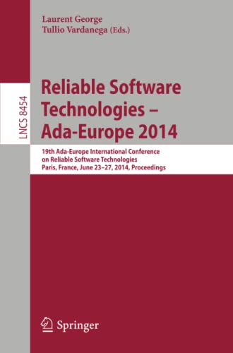 Reliable Software Technologies – Ada-Europe 2014: 19th Ada-Europe International Conference on Reliable Software Technologies, Paris, France, June ... Notes in Computer Science, Band 8454)