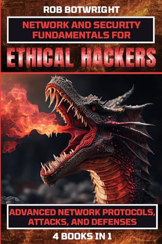 Network And Security Fundamentals For Ethical Hackers: Advanced Network Protocols, Attacks, And Defenses
