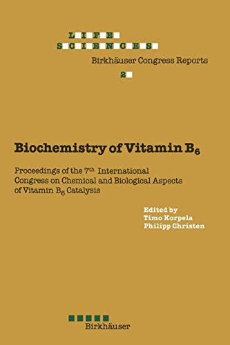 Biochemistry of Vitamin B: Proceedings of the 7th International Congress on Chemical and Biological Aspects of Vitamin B6 Catalysis, held in Turku, ... June 22–26, 1987 (Advances in Life Sciences)