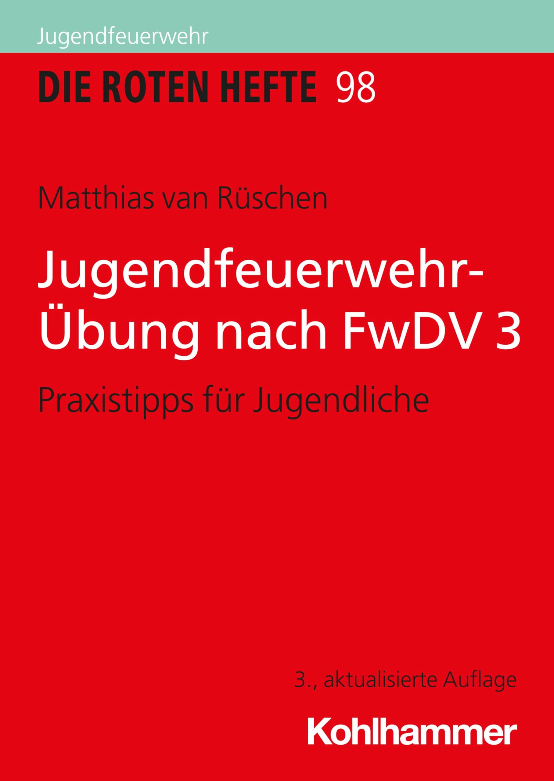 Jugendfeuerwehr-Übung nach FwDV 3: Praxistipps für Jugendliche (Die Roten Hefte, 98, Band 98)
