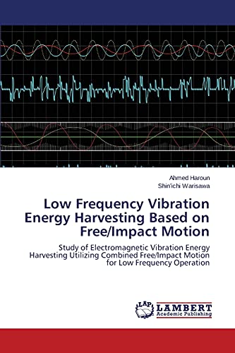 Low Frequency Vibration Energy Harvesting Based on Free/Impact Motion: Study of Electromagnetic Vibration Energy Harvesting Utilizing Combined Free/Impact Motion for Low Frequency Operation