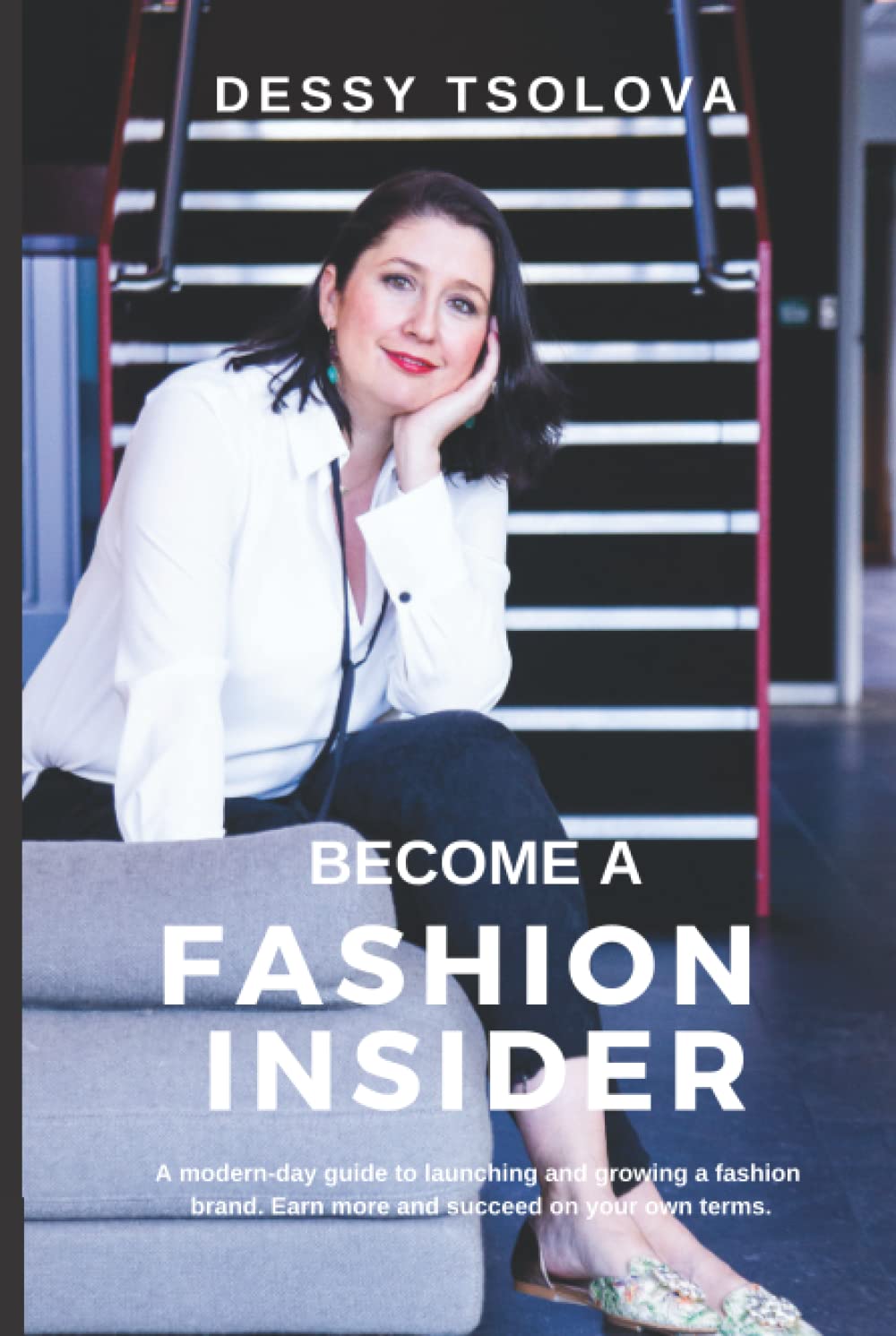 Become A Fashion Insider: A modern-day guide to launching and growing a fashion brand. Earn more and succeed on your own terms.