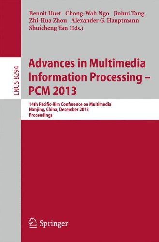 Advances in Multimedia Information Processing - PCM 2013: 14th Pacific-Rim Conference on Multimedia, Nanjing, China, December 13-16, 2013, Proceedings (Lecture Notes in Computer Science)