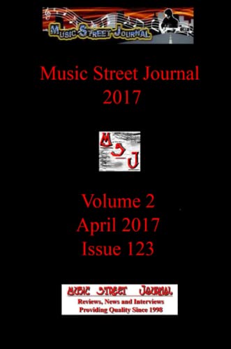 Music Street Journal 2017: Volume 2 - April 2017 - Issue 123