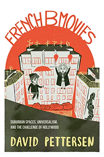 French B Movies: Suburban Spaces, Universalism, and the Challenge of Hollywood (New Directions in National Cinemas)