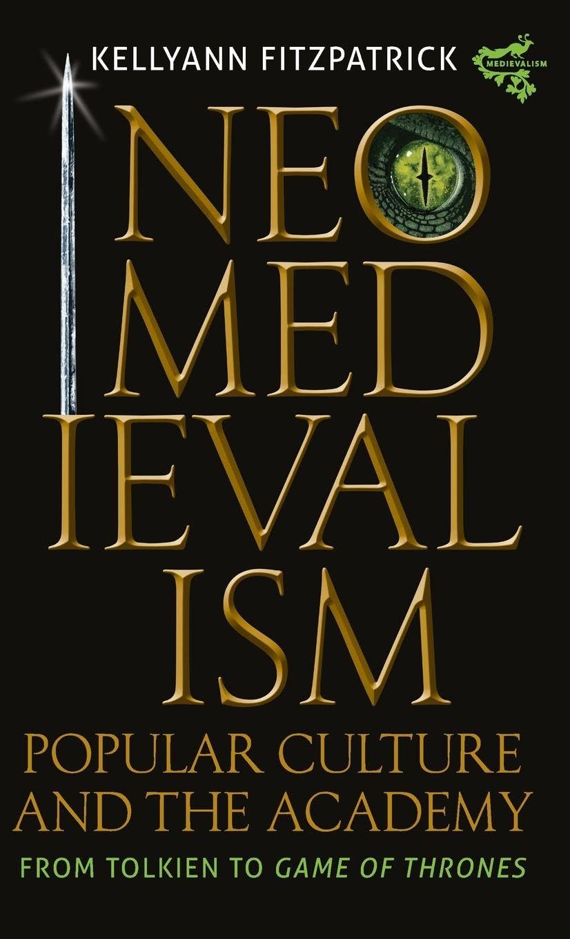 Neomedievalism, Popular Culture, and the Academy: From Tolkien to Game of Thrones (Medievalism, 16, Band 16)