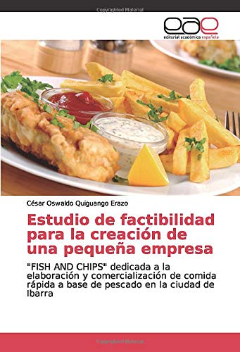 Estudio de factibilidad para la creación de una pequeña empresa: FISH AND CHIPS dedicada a la elaboración y comercialización de comida rápida a base de pescado en la ciudad de Ibarra