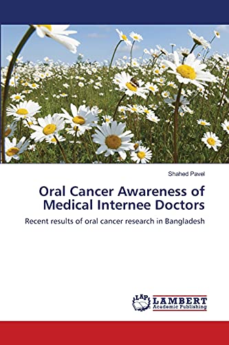 Oral Cancer Awareness of Medical Internee Doctors: Recent results of oral cancer research in Bangladesh