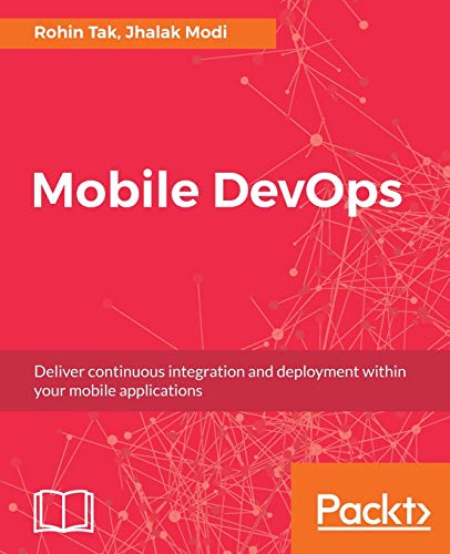 Mobile DevOps: Deliver continuous integration and deployment within your mobile applications (English Edition)