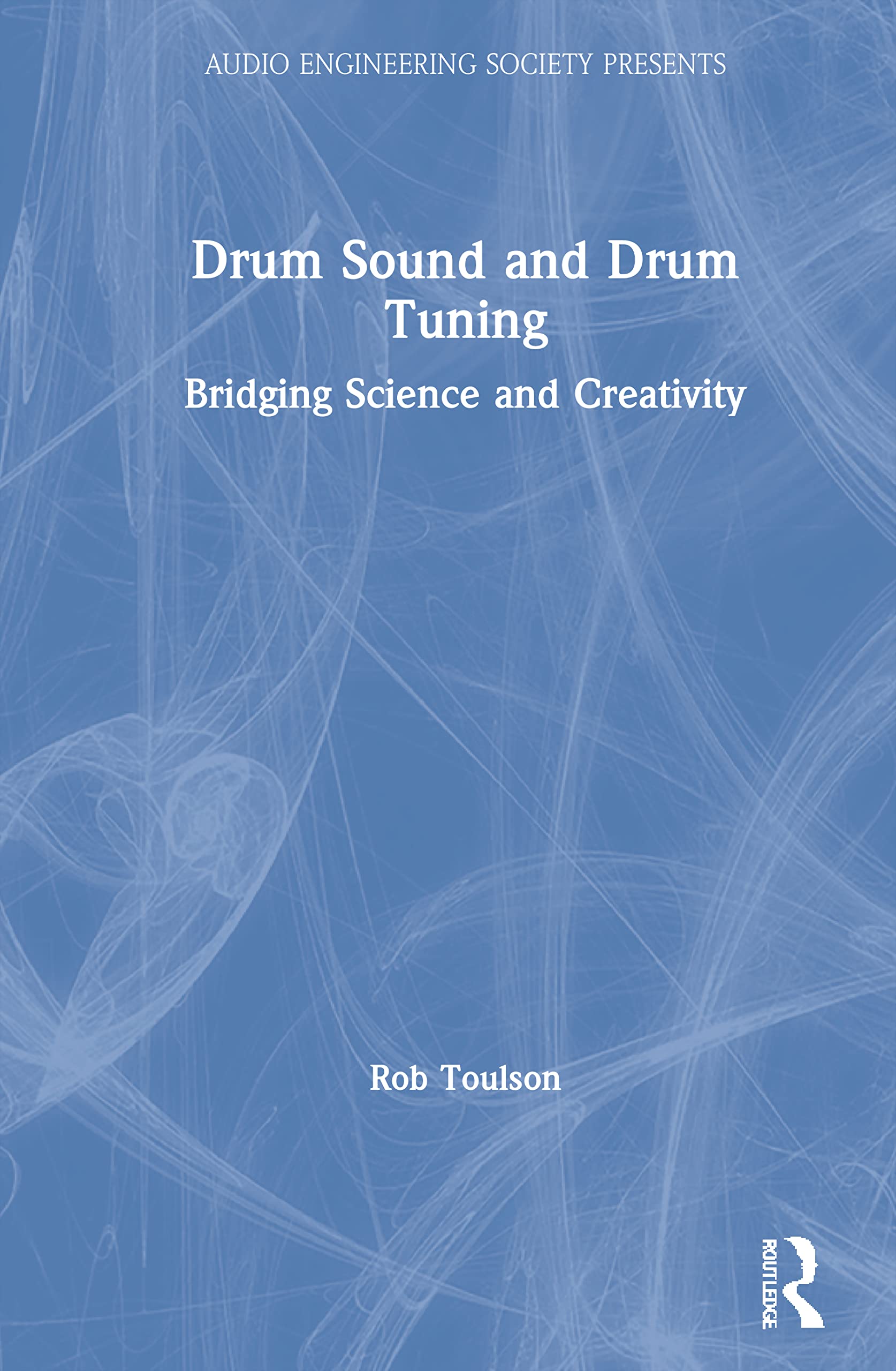 Drum Sound and Drum Tuning: Bridging Science and Creativity (Audio Engineering Society)