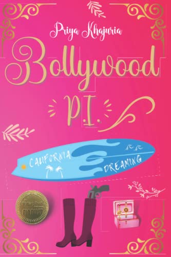 Bollywood P.I. California Dreaming: Page-turner mystery packed with action, adventure and surprises