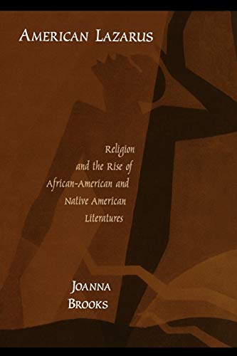 American Lazarus: Religion and the Rise of African-American and Native Literatures: Religion and the Rise of African-American and Native American Literatures