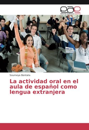 La actividad oral en el aula de español como lengua extranjera: Aula e interacción oral