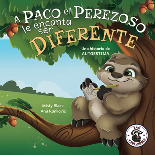 A Paco el Perezoso le encanta ser diferente: Una historia de autoestima, para niños de edades 3-8. Sloan the Sloth Loves Being Different (Spanish ... (Spanish Edition) (Zac y sus amigos)