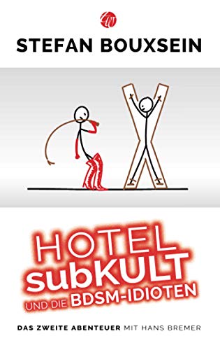 Hotel subKult und die BDSM-Idioten: Zweites witziges Abenteuer mit Hans Bremer: Zweites Abenteuer mit Hans Bremer (Idiotenreihe)