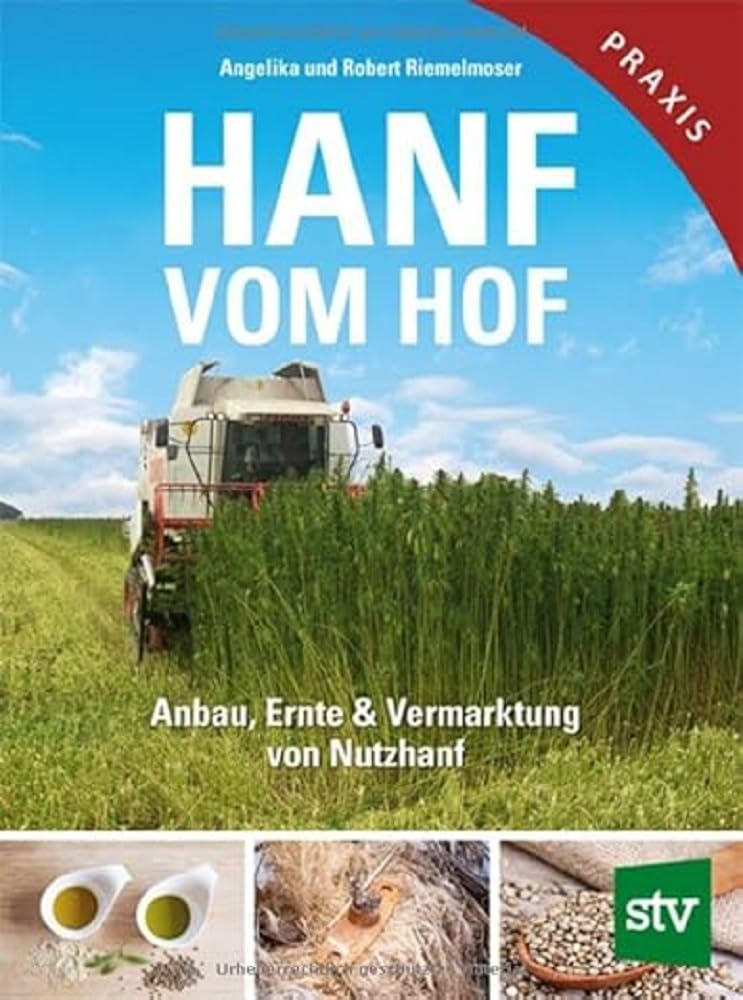 Hanf vom Hof: Anbau, Ernte und Vermarktung von Nutzhanf
