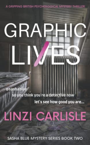 Graphic Lies: A Gripping British Psychological Mystery Thriller (The Sasha Blue Mystery Series, Band 2)