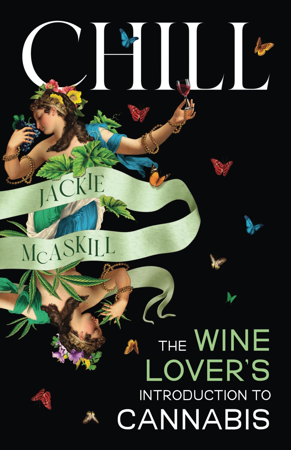 Chill: The Wine Lover's Introduction to Cannabis: The Wine Lover's Guide to Understanding Cannabis