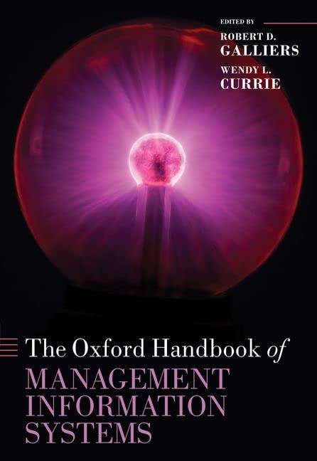 The Oxford Handbook of Management Information Systems: Critical Perspectives and New Directions (Oxford Handbooks in Business and Management)