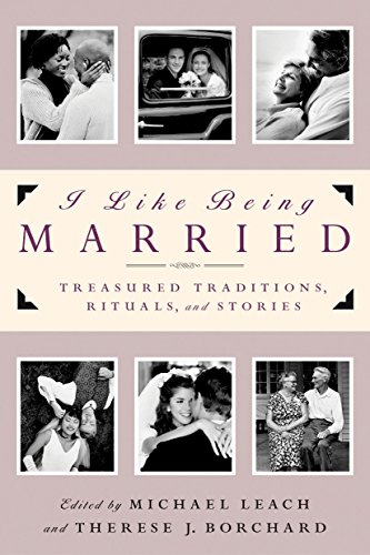 I LIKE BEING MARRIED: Treasured Traditions, Rituals and Stories
