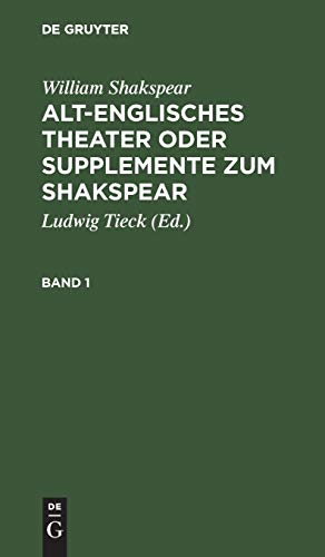 William Shakspear: Alt-englisches Theater oder Supplemente zum Shakspear. Band 1