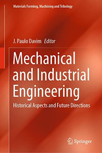 Mechanical and Industrial Engineering: Historical Aspects and Future Directions (Materials Forming, Machining and Tribology)