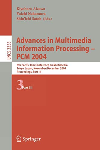 Advances in Multimedia Information Processing - PCM 2004: 5th Pacific Rim Conference on Multimedia Tokyo, Japan, November 30 - December 3, 2004 ... Notes in Computer Science, 3333, Band 3333)