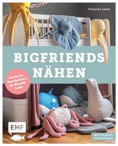 BigFriends nähen: Coole XL-Kuscheltiere im Skandi-Look – Mit 2 Schnittmusterbogen