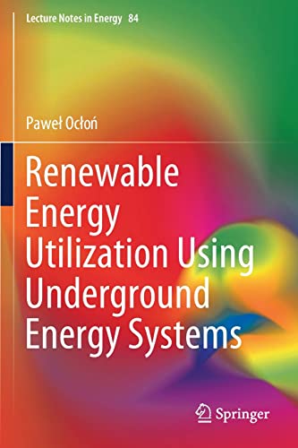 Renewable Energy Utilization Using Underground Energy Systems (Lecture Notes in Energy, 84)