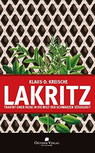 Lakritz – Traktat einer Reise in die Welt der schwarzen Süßigkeit